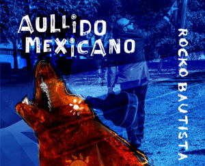 Aullido Mexicano, el fregón disco de Rocko Bautista y Christian Castañeda